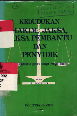 Kedudukan Hakim, Jaksa, Jaksa Pembantu dan Penyidik ( Dalam Penyelesaian Perkara Sebagai Penegak Hukum )