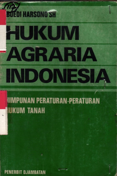 HUKUM AGRARIA INDONESIA (Himpunan peraturan-peraturan hukum tanah)