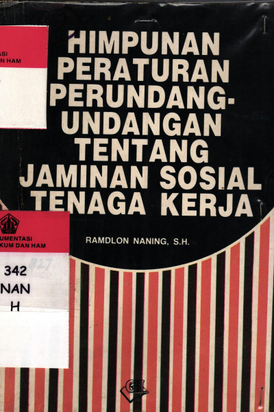 Himpunan Peraturan Perundang - Undangan Tentang Jaminan Sosial Tenaga Kerja 	