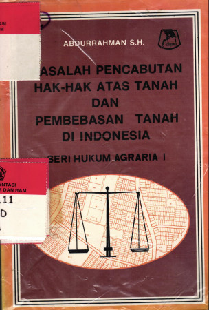 Masalah Pencabutan Hak-hak atas tanah dan pembebasan tanah di Indonesia (Seri Hukum Agraria I)
