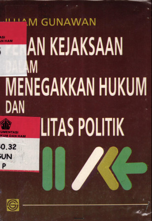 Peran Kejaksaan Dalam Menegakkan Hukum dan Stabilitas Politik