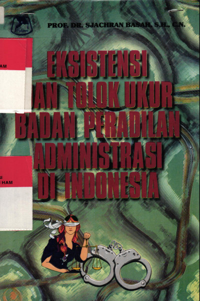 Eksistensi dan tolak ukur badan peradilan administrasi di Indonesia