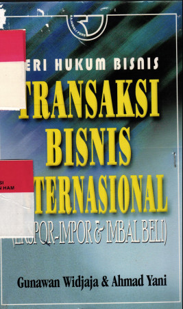 SERI HUKUM BISNIS TRANSAKSI BISNIS INTERNASIONAL (EKSPOR - IMPOR & IMBALAN BELI)		