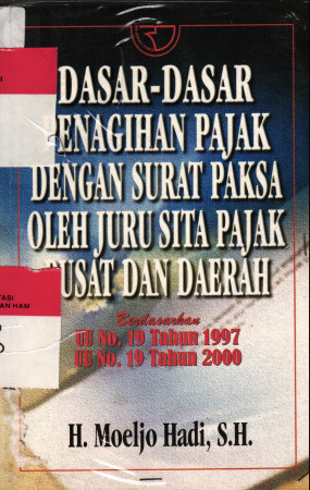 Dasar-Dasar Penagihan Pajak dengan Surat Paksa oleh Juru Sita Pajak Pusat dan Daerah.