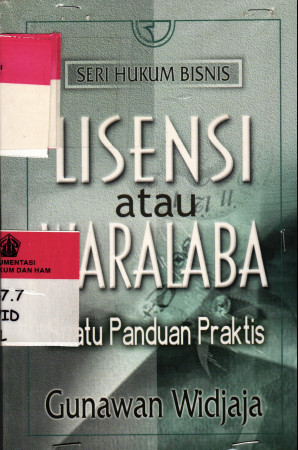 Seri Hukum Bisnis Lisensi atau Waralaba (Suatu Panduan Praktis)