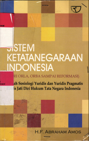 Sistem Ketatanegaraan Indonesia (Dari ORLA, ORBA sampai Reformasi) 