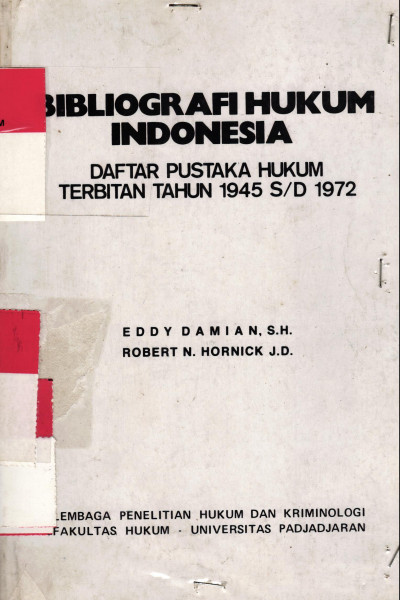 Bibliografi Hukum Indonesia ( Daftar Pustaka Hukum terbitan Thn 1945 S/D 1972 ) Pengarang Penerbit Universitas Padjadjaran Bandung thn 194.