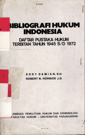 Bibliografi Hukum Indonesia ( Daftar Pustaka Hukum terbitan Thn 1945 S/D 1972 ) Pengarang Penerbit Universitas Padjadjaran Bandung thn 194.