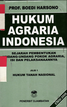 HUKUM AGRARIA INDONESIA (SEJARAH PEMBENTUKAN UNDANG-UNDANG POKOK AGRARIA, ISI DAN PELAKSANAANNYA)