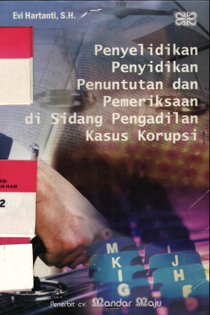 PENYELIDIKAN PENYIDIKAN PENUNTUTAN DAN PEMERIKSAAN DI SIDANG PENGADILAN KASUS KORUPSI		