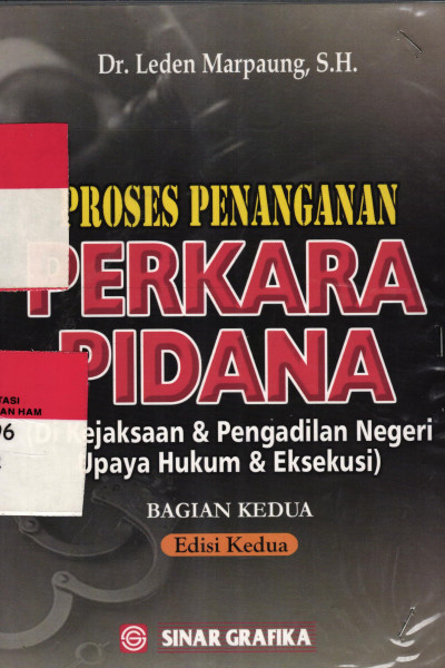 PROSES PENANGANAN PERKARA PIDANA  (Di Kejaksaan & Pengadilan Negeri Upaya Hukum & Eksekusi ) Edisi kedua