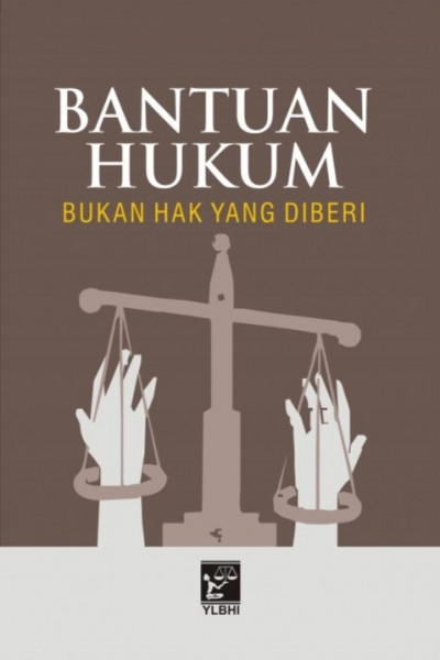 BANTUAN HUKUM Bukan Hak Yang diberi